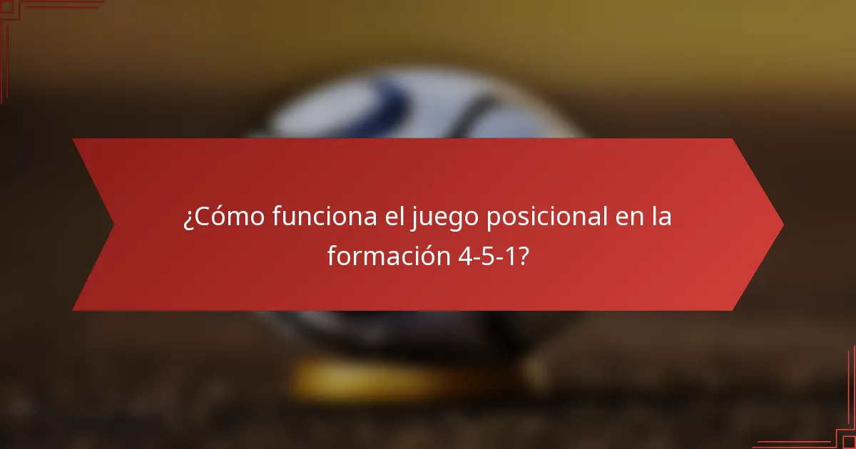 ¿Cómo funciona el juego posicional en la formación 4-5-1?