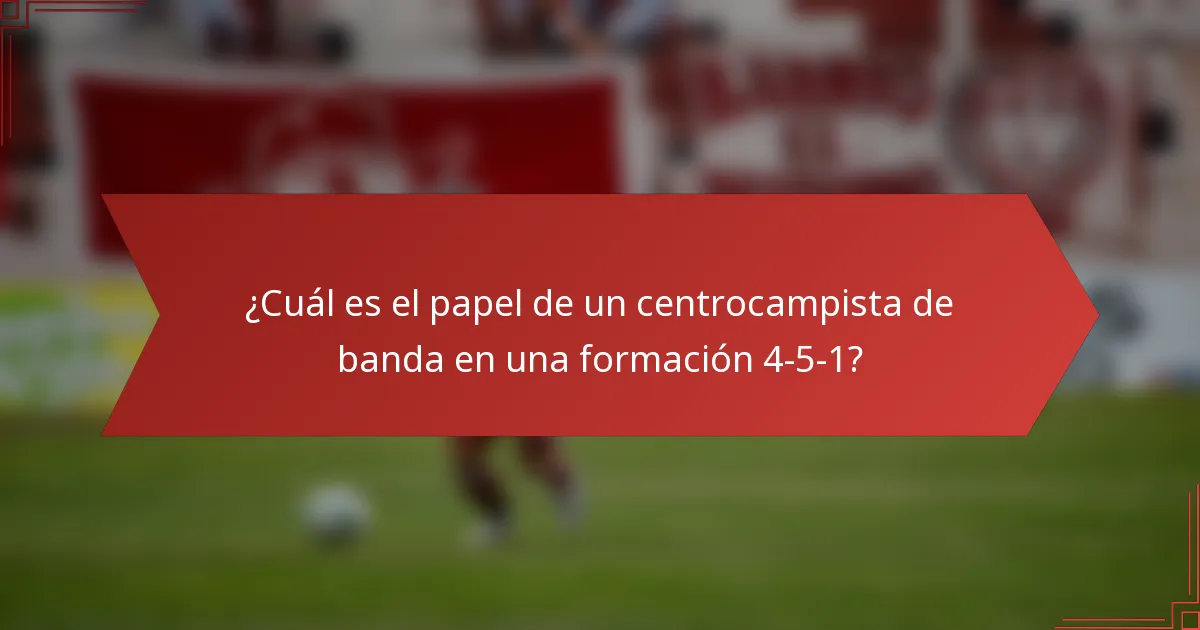 ¿Cuál es el papel de un centrocampista de banda en una formación 4-5-1?