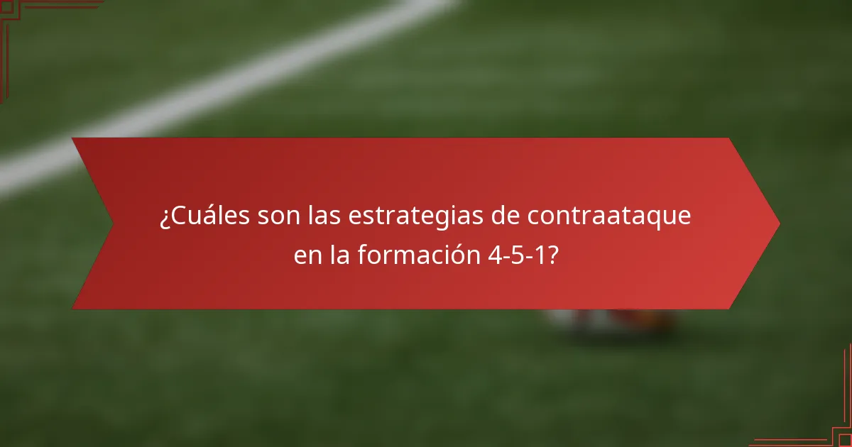 ¿Cuáles son las estrategias de contraataque en la formación 4-5-1?