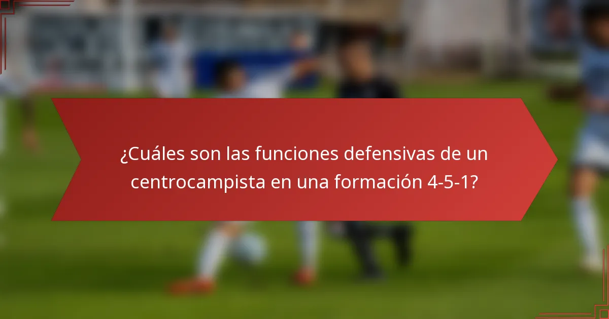 ¿Cuáles son las funciones defensivas de un centrocampista en una formación 4-5-1?